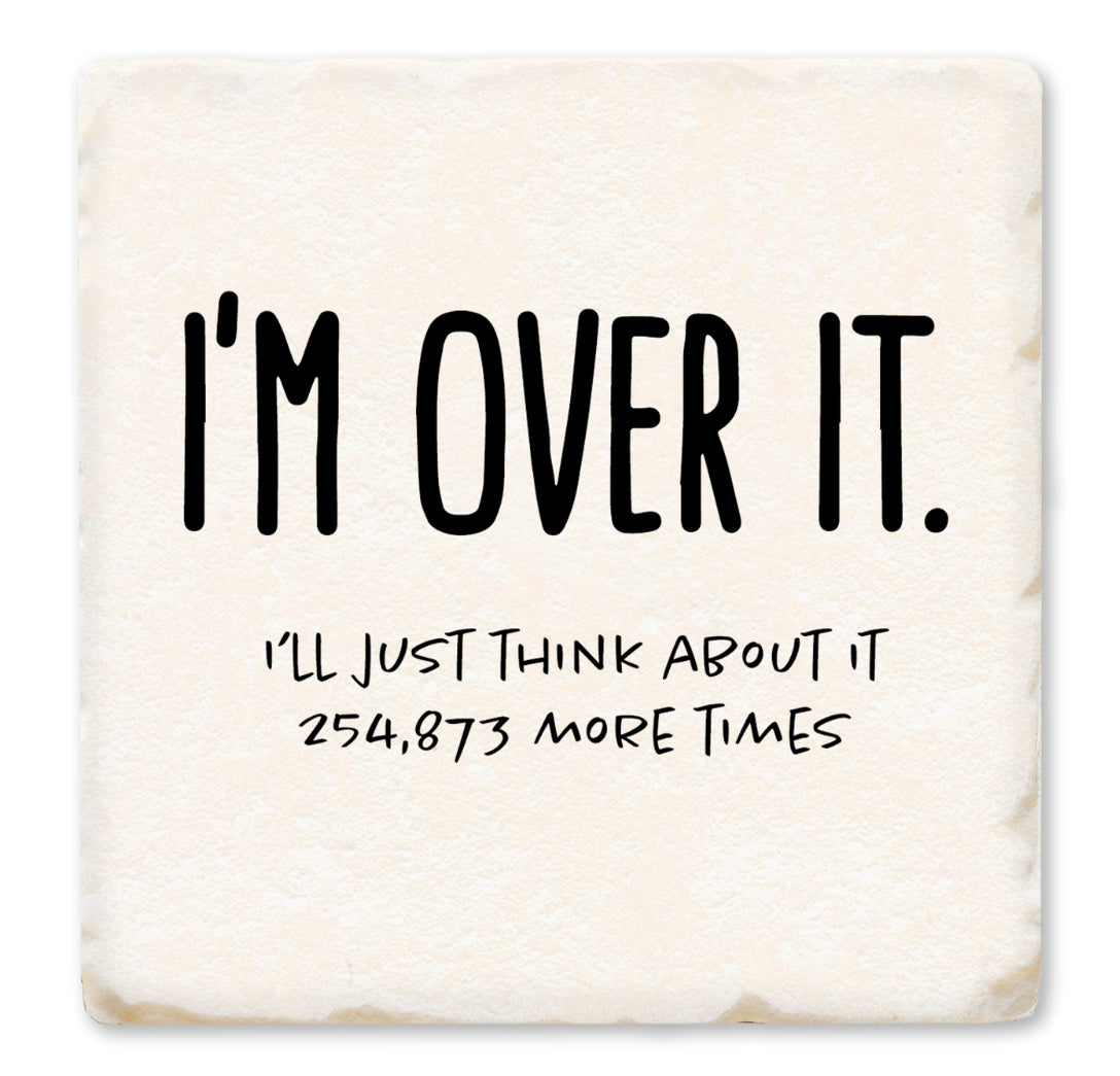 I’m Over It Coaster