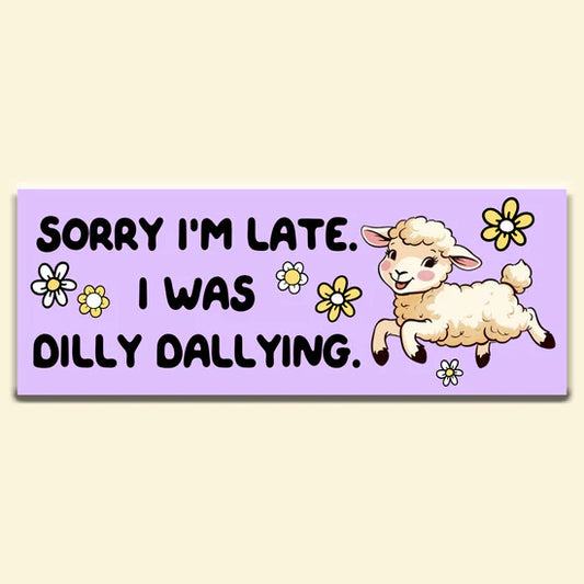 Bumper Sticker - Dilly Dallying