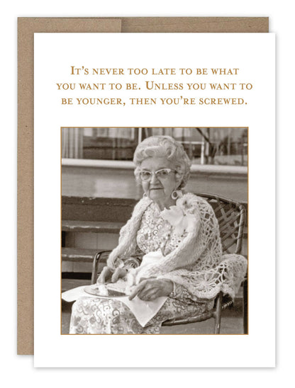 Shannon Martin Design - Never Too Late Birthday Card