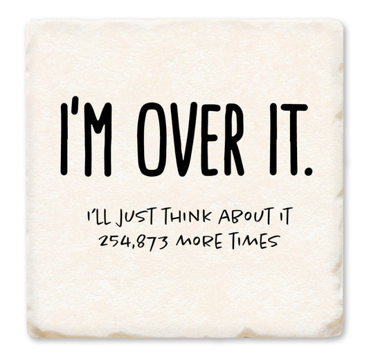 I’m Over It Coaster